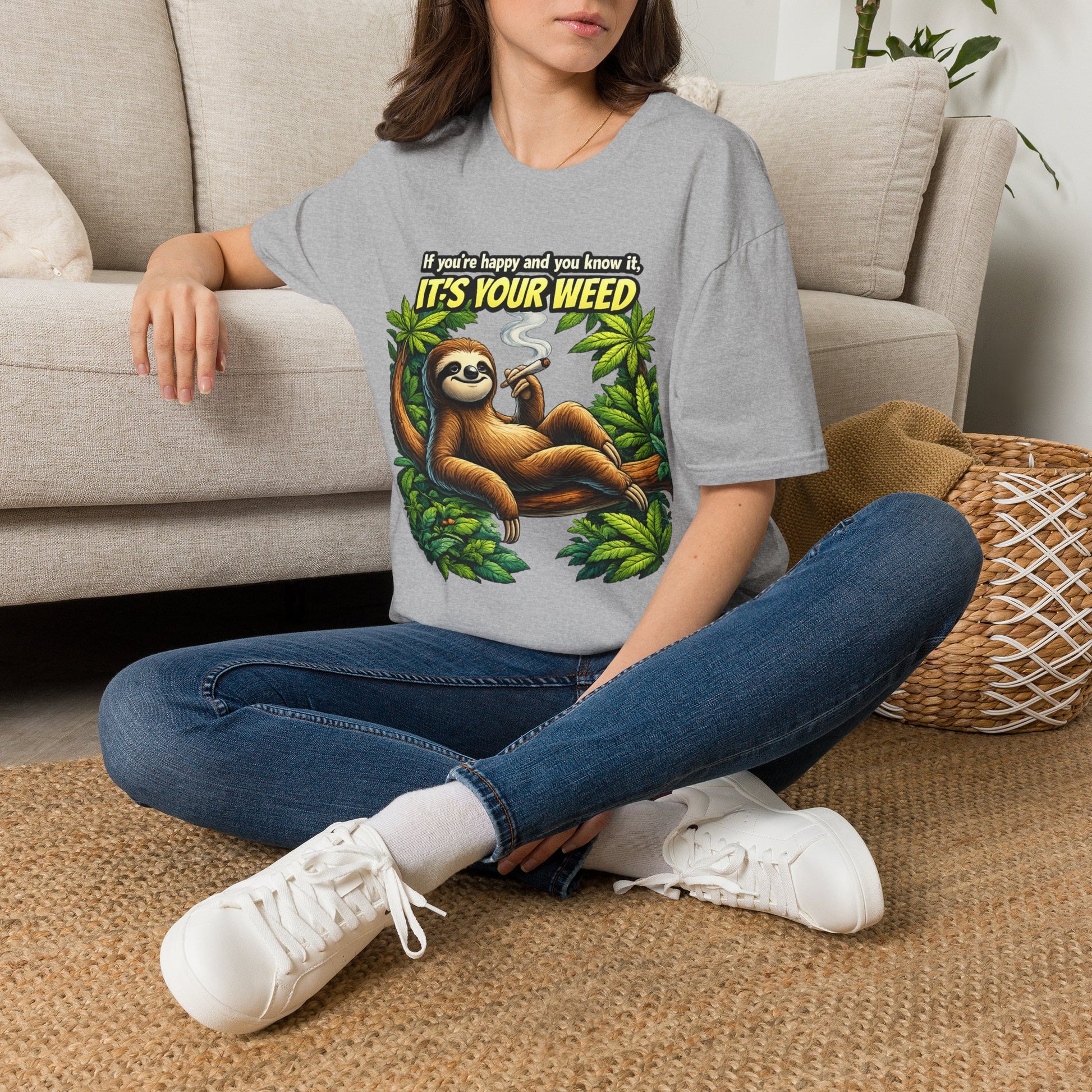 If You're Happy and You Know It It's Your Weed Sloth T-Shirt | Funny Cannabis Graphic Tee | Relaxed Stoner Shirt Gift Printify