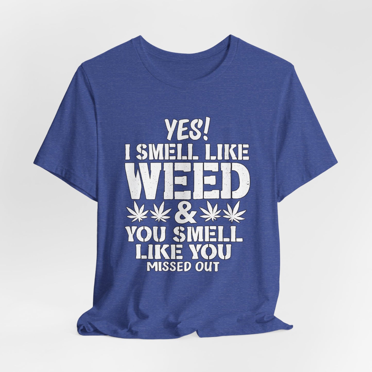 Weed Quote T-Shirt — "Yes I Smell Like Weed" Graphic Tee