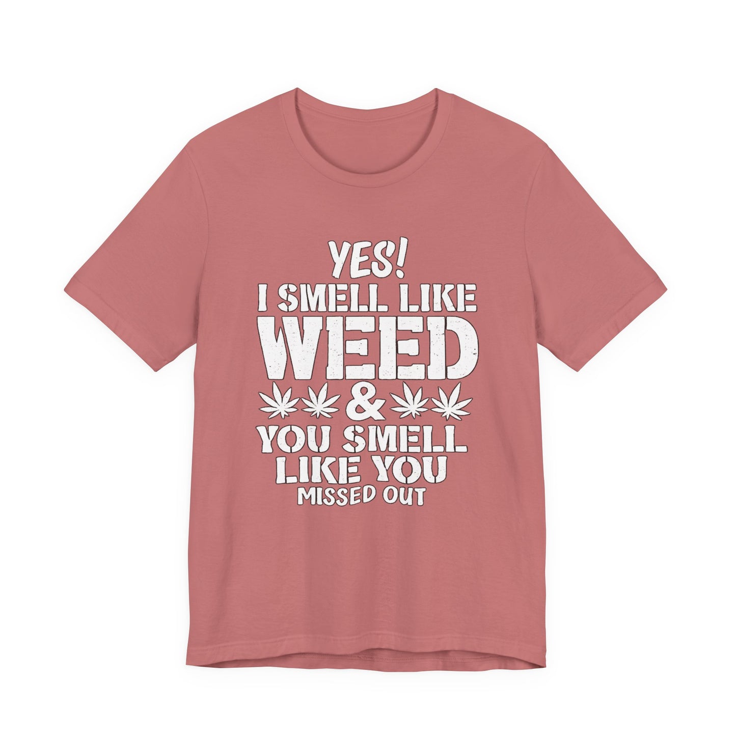Weed Quote T-Shirt — "Yes I Smell Like Weed" Graphic Tee