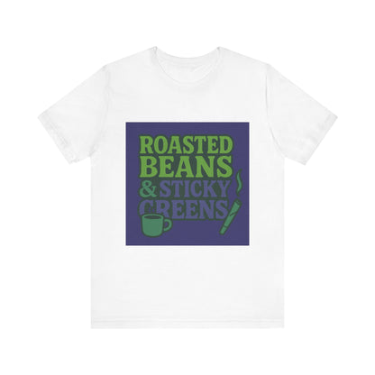 Roasted Beans & Sticky Greens Tee, Coffee Lover Shirt, Unisex Funny T-Shirt, Humor Gift, Everyday Wear, Cute Casual Top