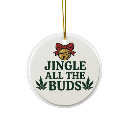 Ceramic Ornament — "Jingle All the Buds" Funny Cannabis Holiday Decoration