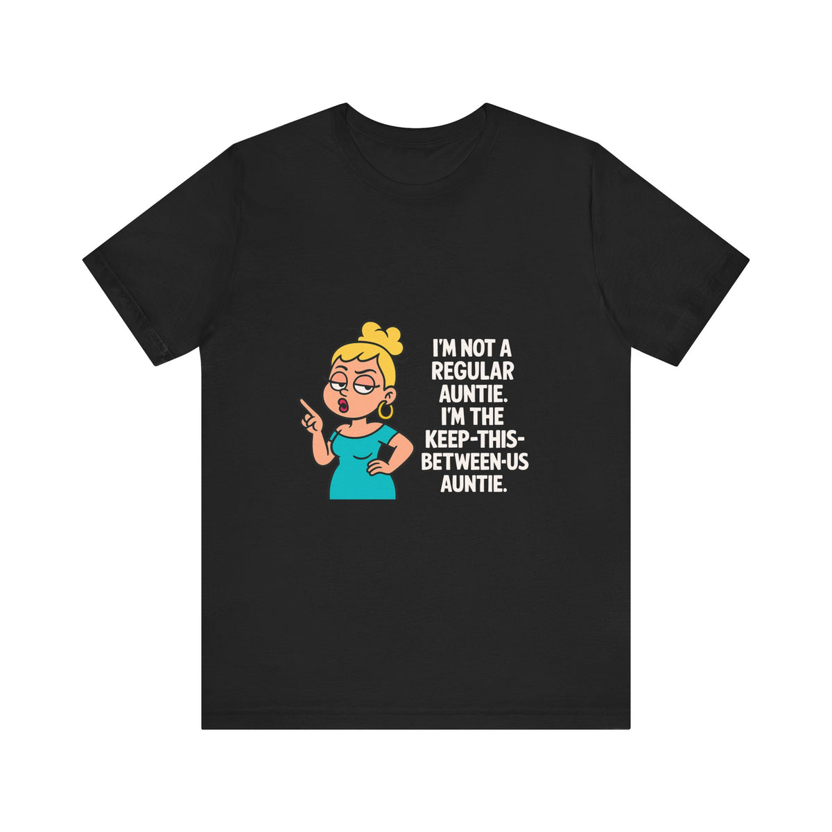 Auntie Graphic Tee — "I’m Not a Regular Auntie, I’m the Keep-This-Between-Us Auntie"