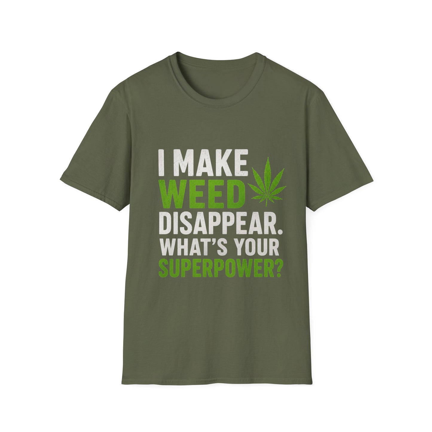I Make Weed Disappear What’s Your Superpower? Funny Cannabis Graphic T-Shirt