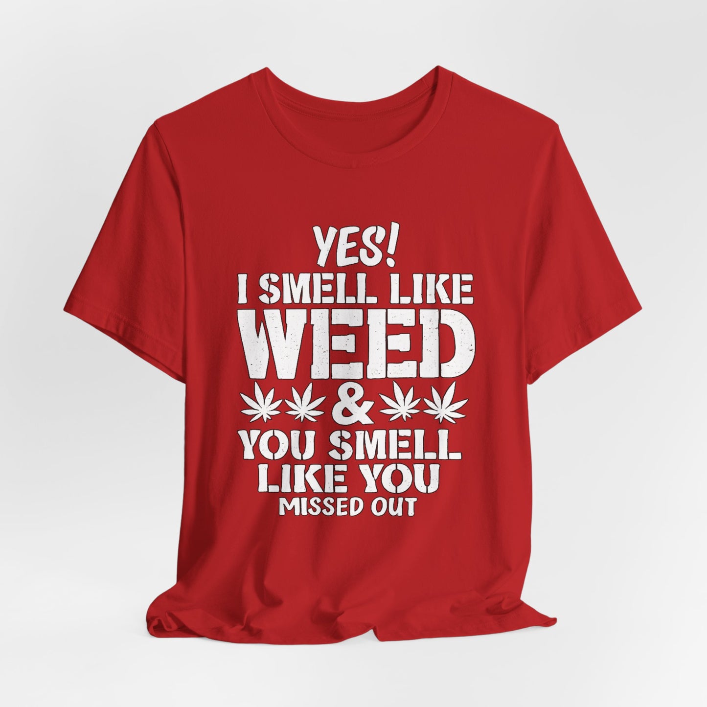 Weed Quote T-Shirt — "Yes I Smell Like Weed" Graphic Tee