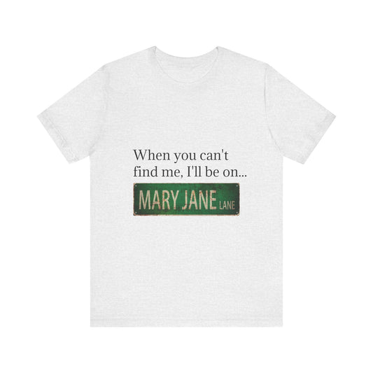 Personalized Mary Jane Lane Tee, Casual Unisex Short Sleeve T-Shirt for Home Lovers, Unique Gift for Housewarming, Birthday, Fun [...]-Mary Jane 2025