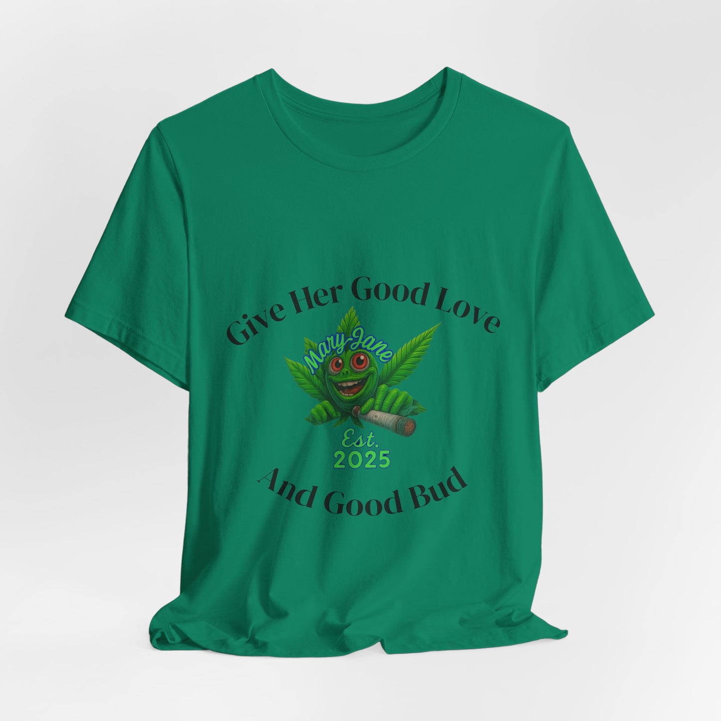 Give Her Love And Good Bud T‑Shirt — Cute Cannabis Leaf Graphic Tee (Est. 2025)