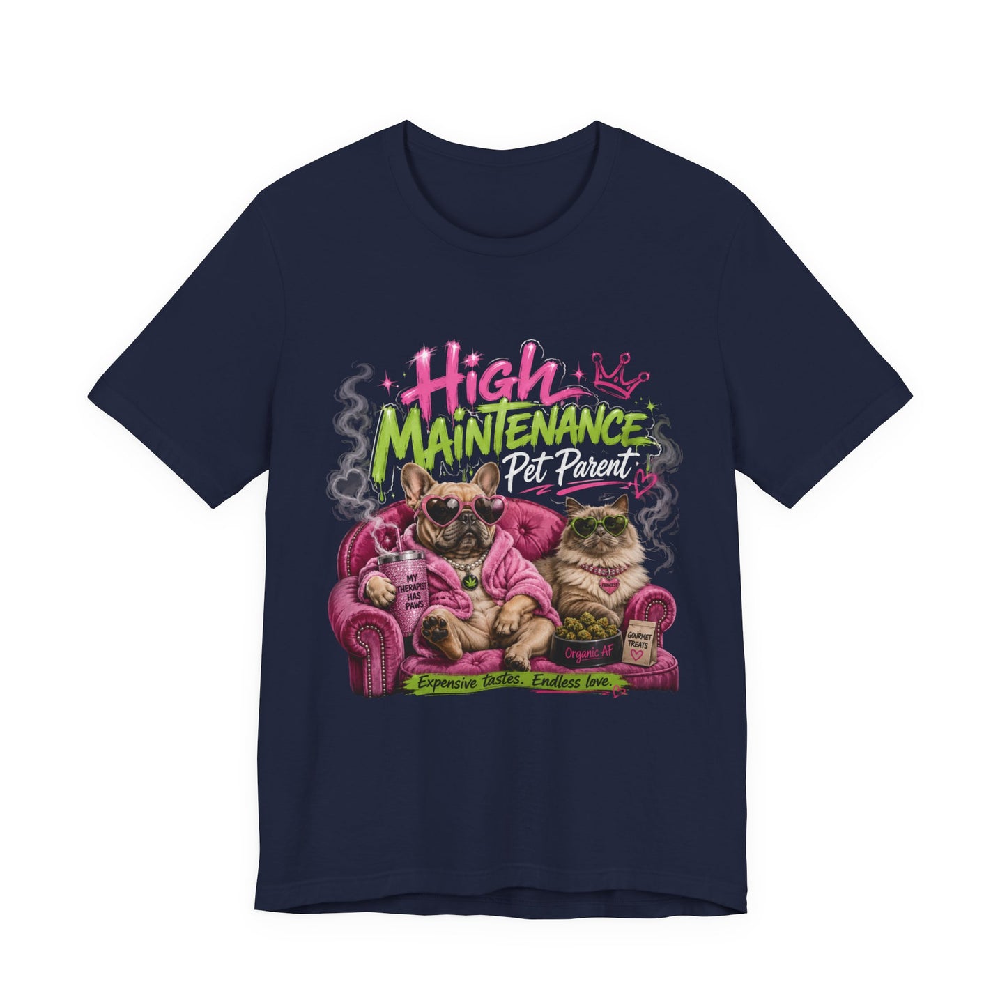 High Maintenance Pet Parent T-Shirt | Funny Dog & Cat Lover Cannabis Inspired Tee