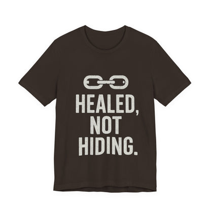 Healed Not Hiding Unisex Tee - Empowerment Shirt, Motivational Gift, Casual Outfit, Mental Health Awareness, Recovery Motivation-Mary Jane 2025