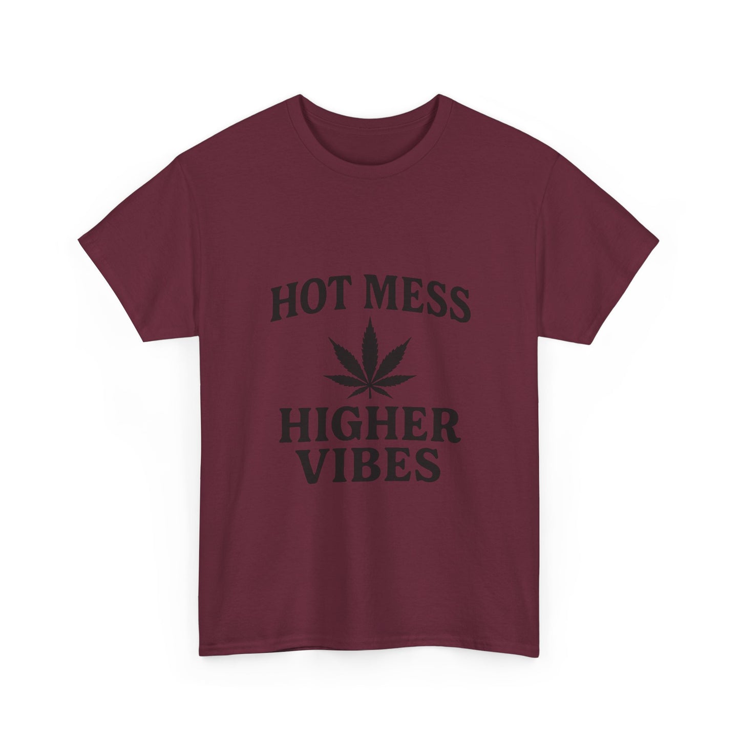 T-Shirt — "Hot Mess Higher Vibes" Cannabis Leaf Graphic Tee