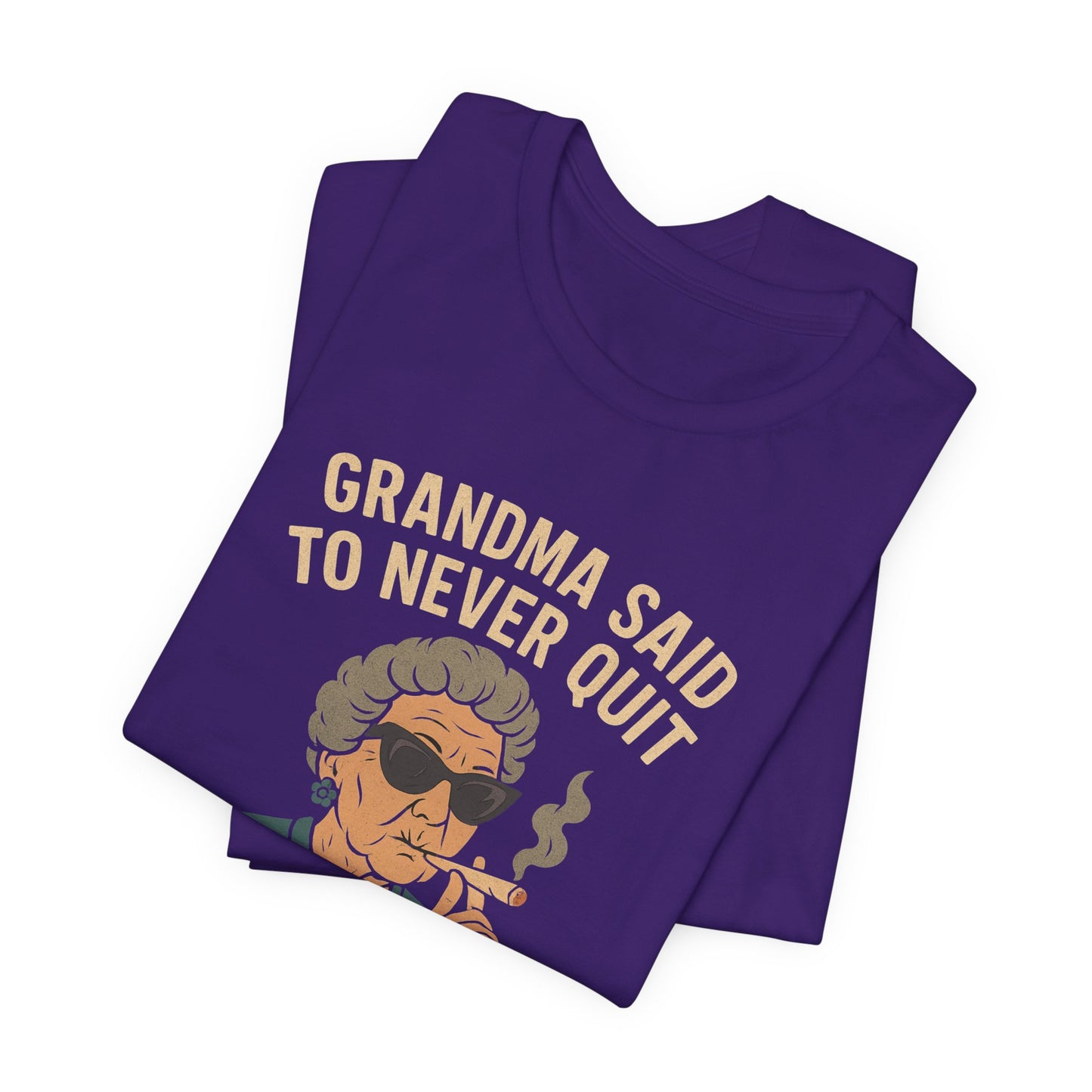 Grandma Said To Never Quit Tee — "So She's Gettin' Lit" Funny Grandma T‑Shirt