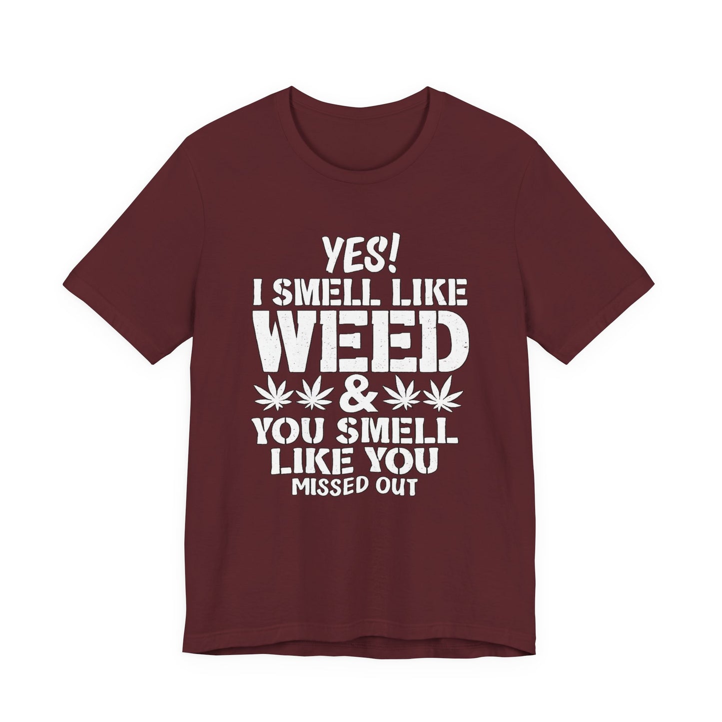 Weed Quote T-Shirt — "Yes I Smell Like Weed" Graphic Tee