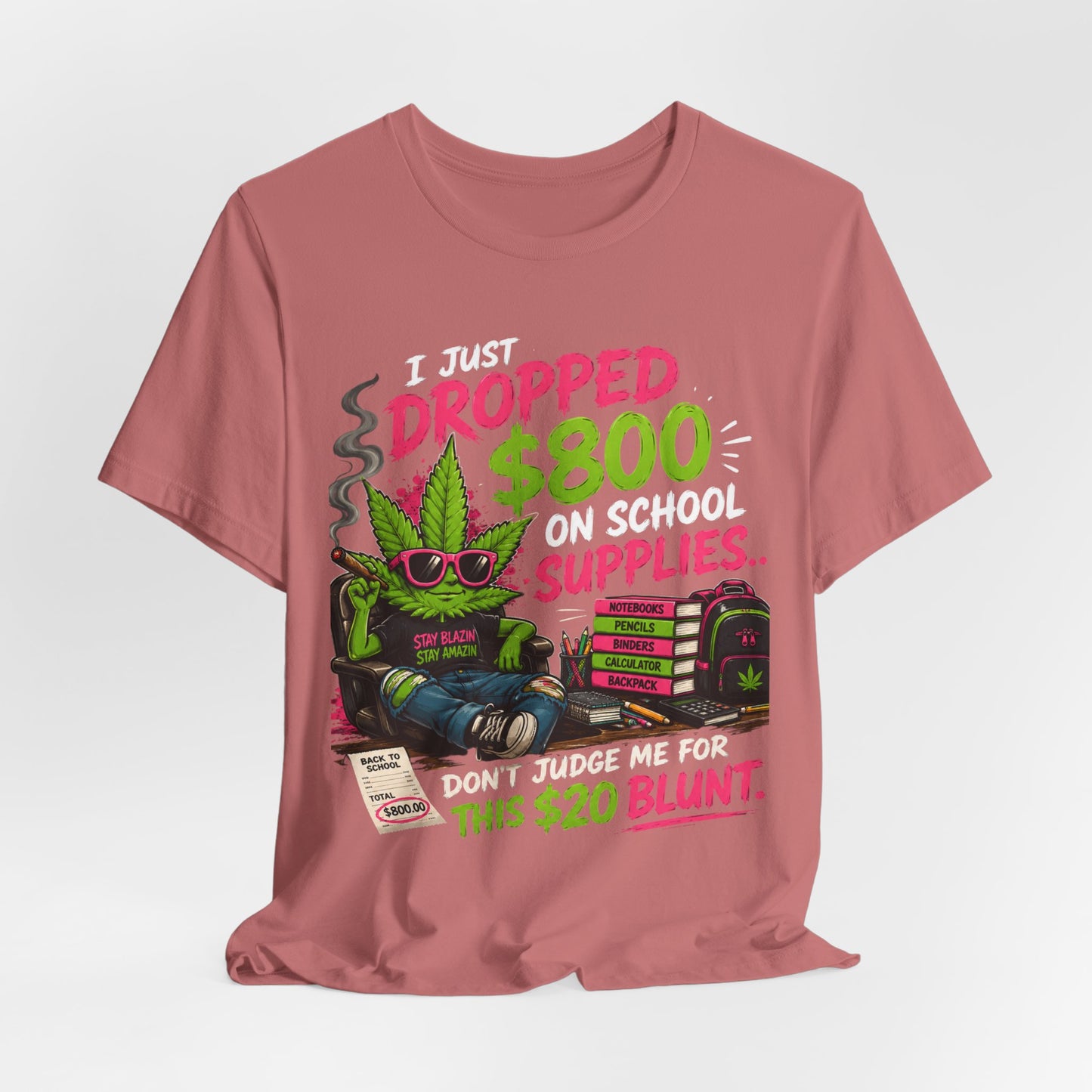 I Just Dropped $800 on School Supplies... Don't Judge Me for This $20 Blunt | Funny Parent Back-to-School Shirt Printify