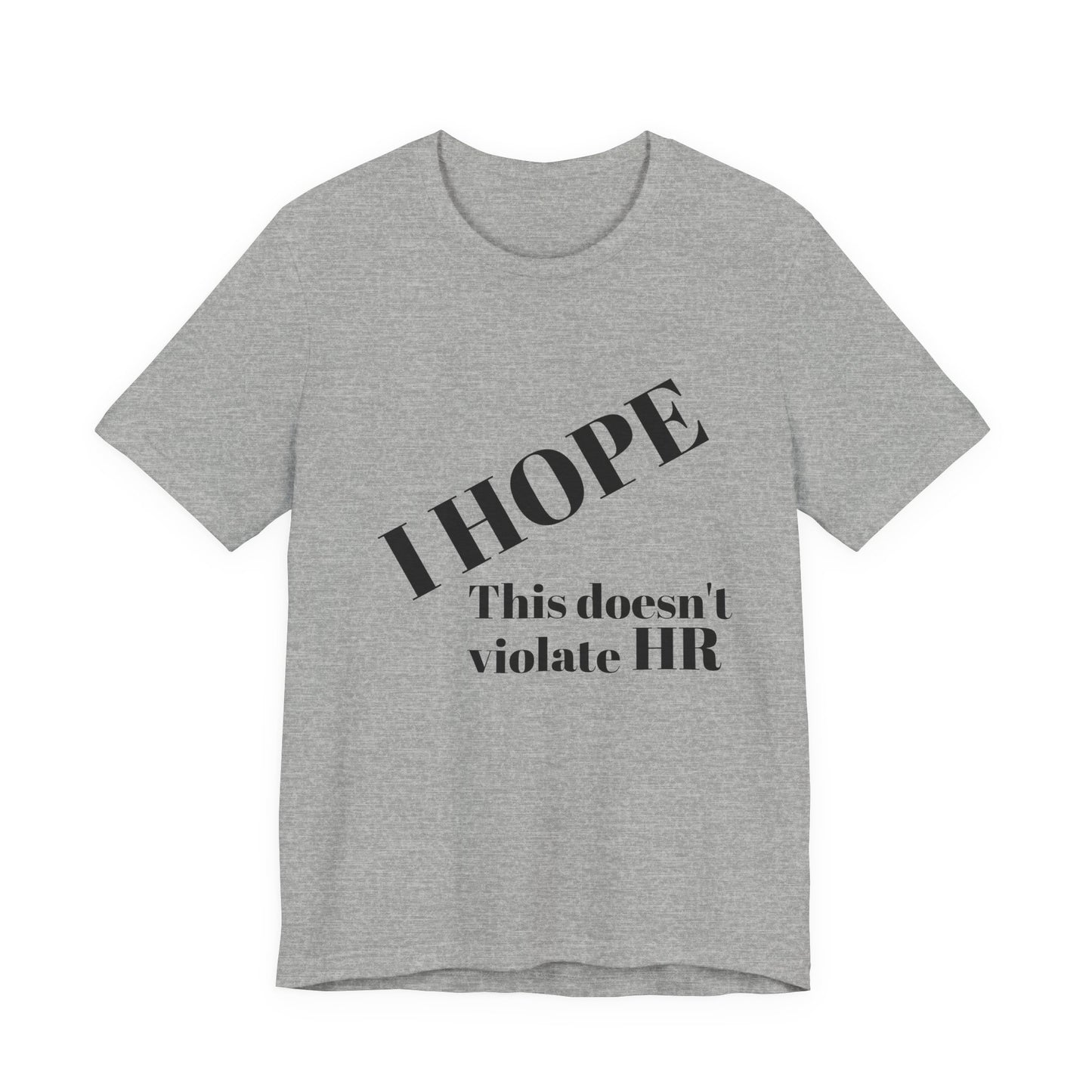 T-Shirt — "I HOPE This Doesn't Violate HR" Funny Office Statement Tee