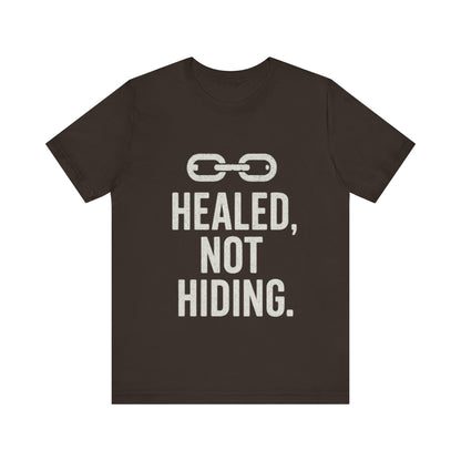 Healed Not Hiding Unisex Tee - Empowerment Shirt, Motivational Gift, Casual Outfit, Mental Health Awareness, Recovery Motivation-Mary Jane 2025