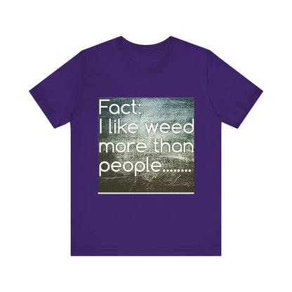 Funny Cannabis Lovers Tee, Graphic T-Shirt for Weed Enthusiasts, Casual Gift, Birthday, 420 Theme, Everyday Wear