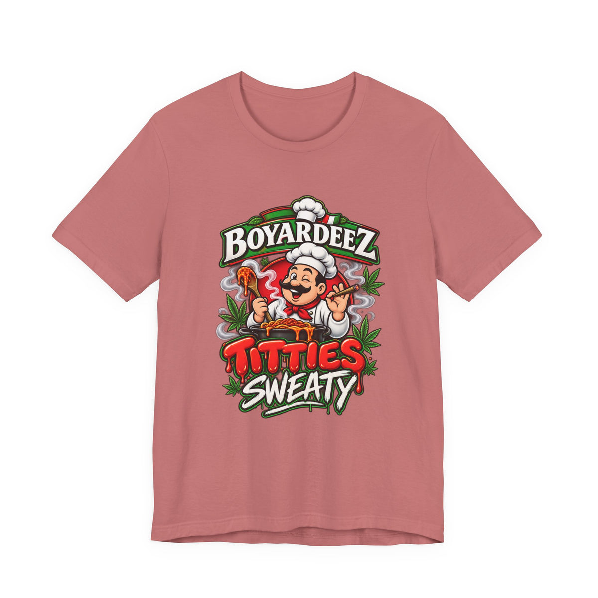 Boyardeez Titties Sweaty Funny Stoner Shirt | Saucy Chef 420 Graphic Tee Printify
