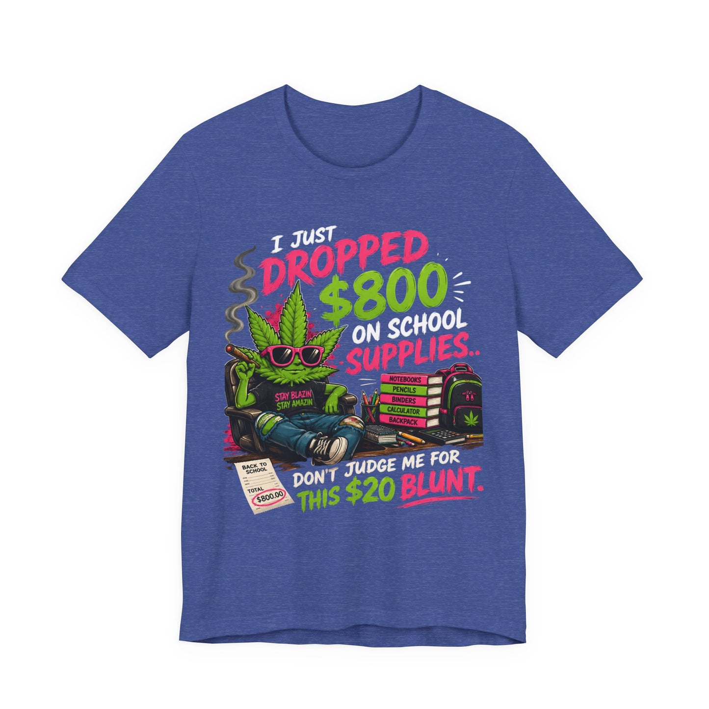 I Just Dropped $800 on School Supplies... Don't Judge Me for This $20 Blunt | Funny Parent Back-to-School Shirt Printify