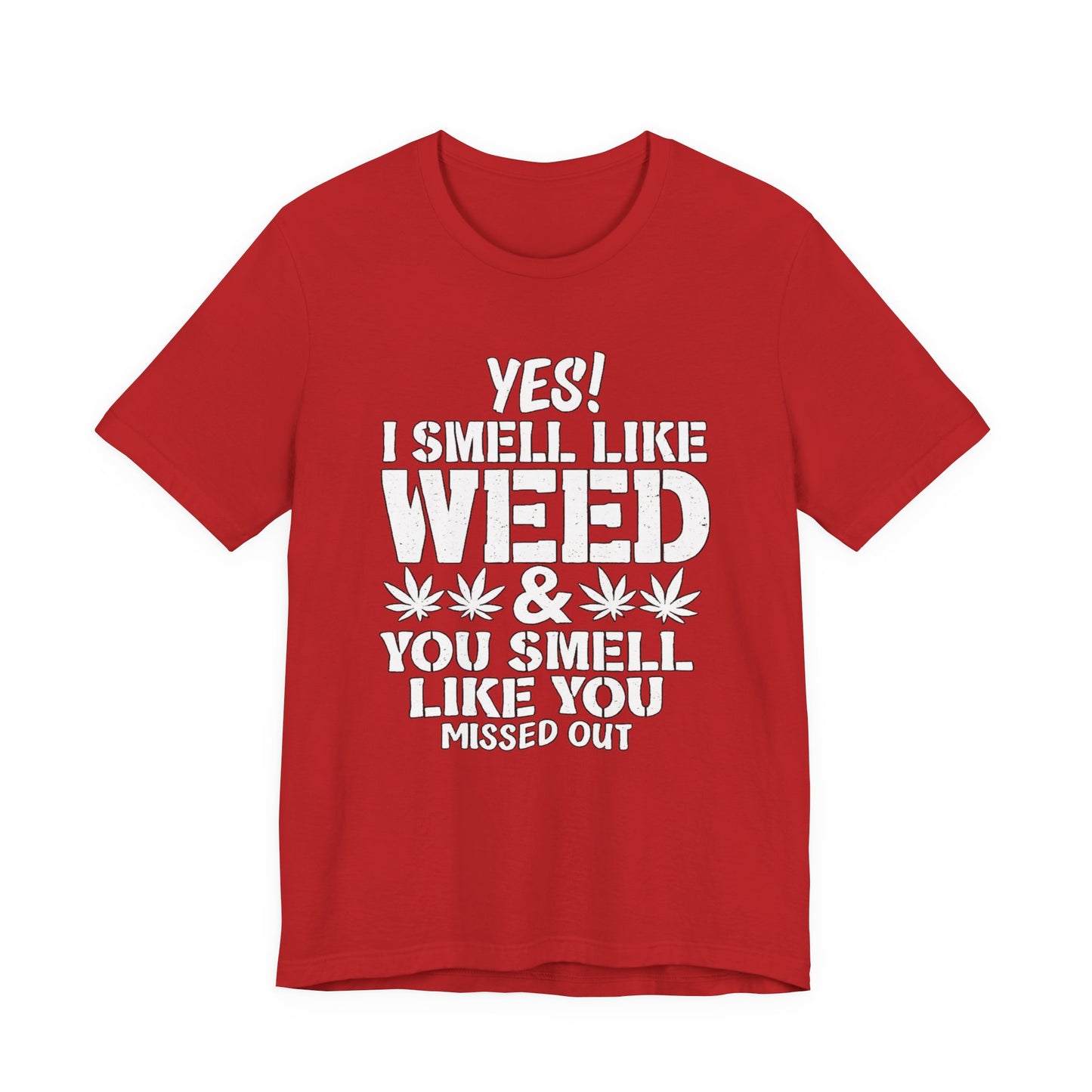 Weed Quote T-Shirt — "Yes I Smell Like Weed" Graphic Tee