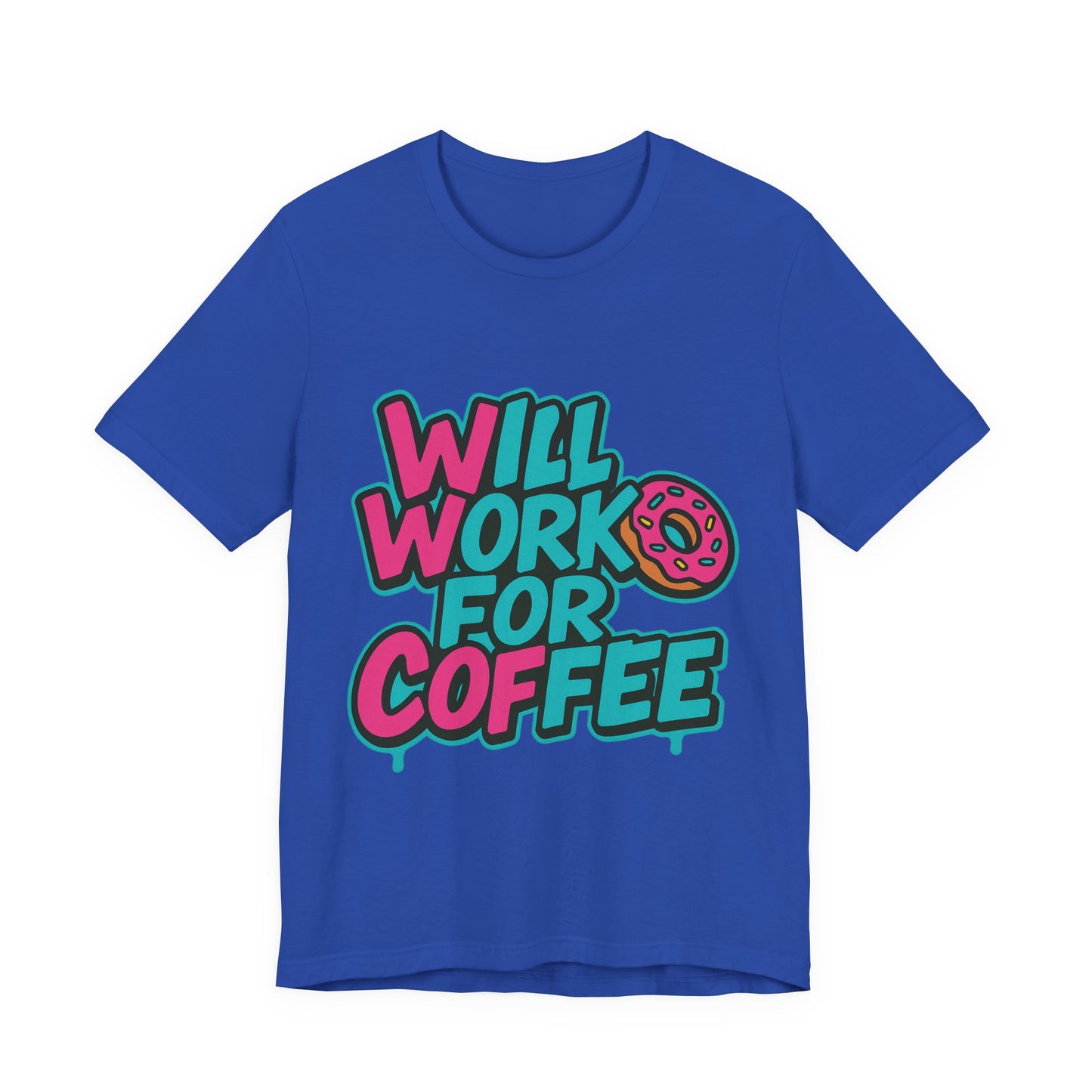 Will Work for Coffee Graffiti T-Shirt | Funny Donut Coffee Lover Tee | Neon Streetwear Gift - Coffee Lover Unisex Tee: 'Will Work for Coffee' Fun Shirt