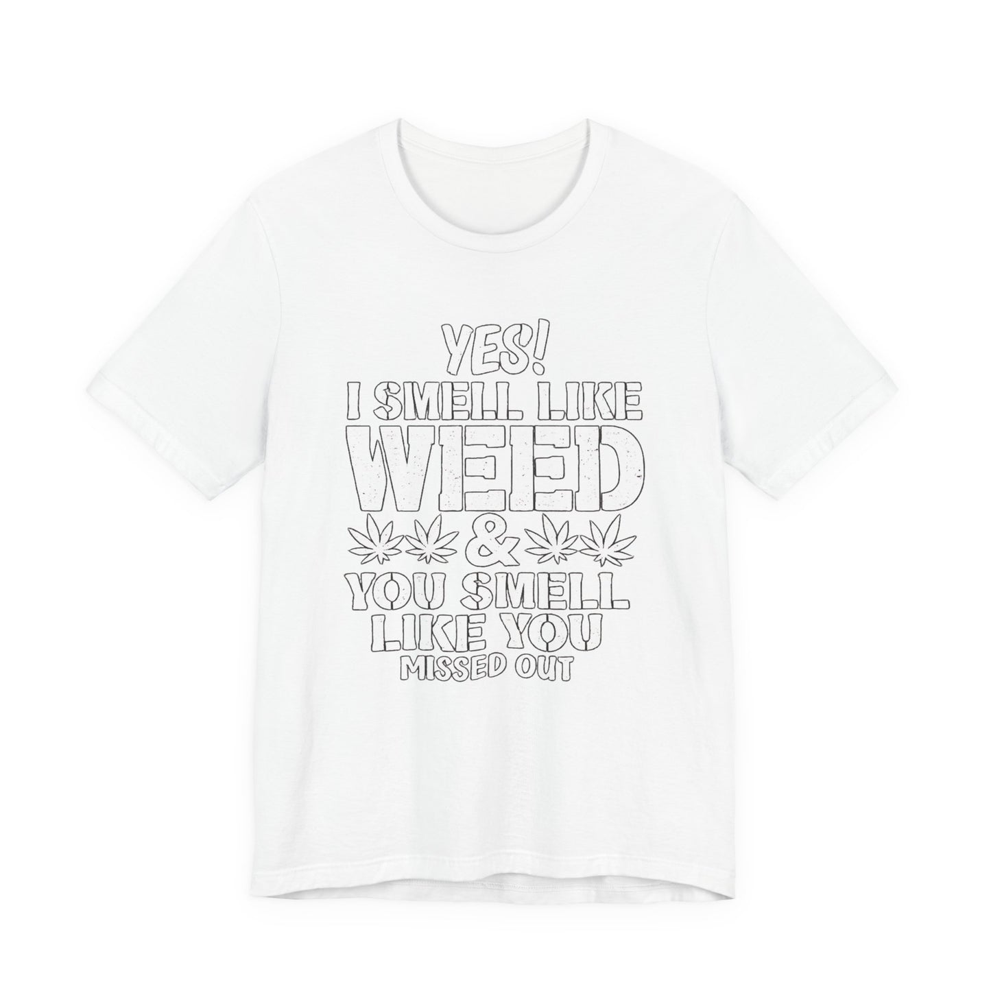 Weed Quote T-Shirt — "Yes I Smell Like Weed" Graphic Tee
