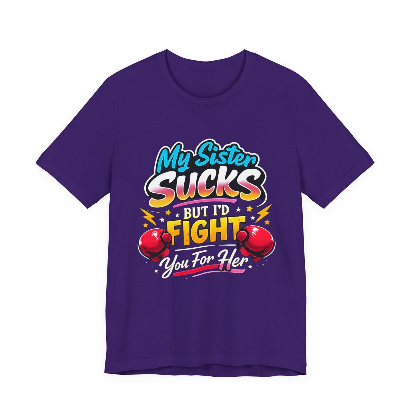 My Sister Sucks But I’d Fight You for Her Funny Sibling T-Shirt | Protective Sister Humor Tee | Gift for Brothers Sisters