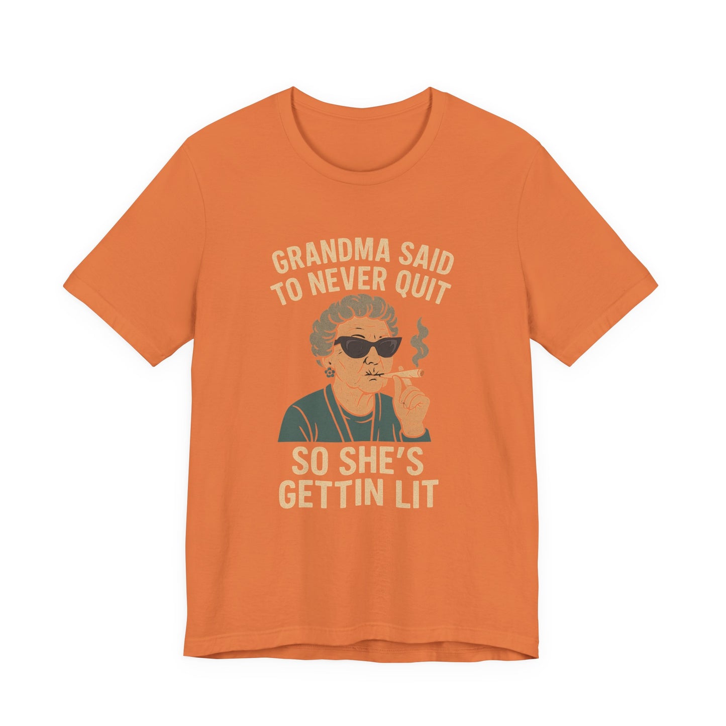 Grandma Said To Never Quit Tee — "So She's Gettin' Lit" Funny Grandma T‑Shirt