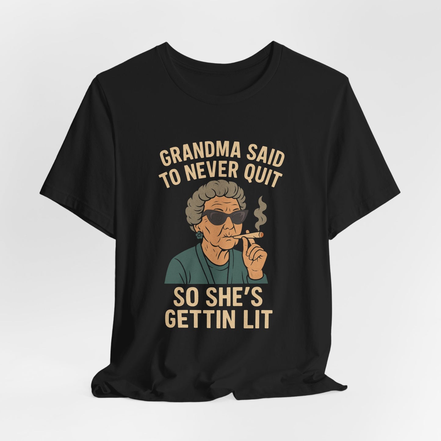 Grandma Said To Never Quit Tee — "So She's Gettin' Lit" Funny Grandma T‑Shirt