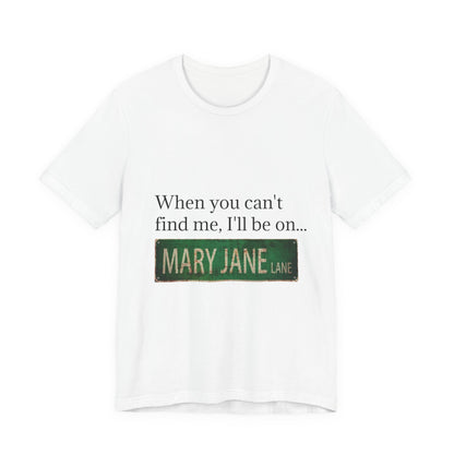 Personalized Mary Jane Lane Tee, Casual Unisex Short Sleeve T-Shirt for Home Lovers, Unique Gift for Housewarming, Birthday, Fun [...]-Mary Jane 2025