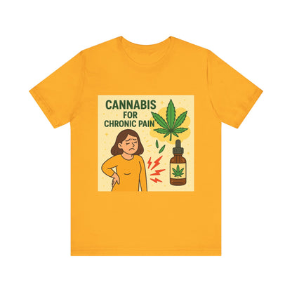 Cannabis Chronic Pain T-Shirt, Unisex Graphic Tee, Gift for Pain Relief, Stoner Apparel, Alternative Medicine Fashion