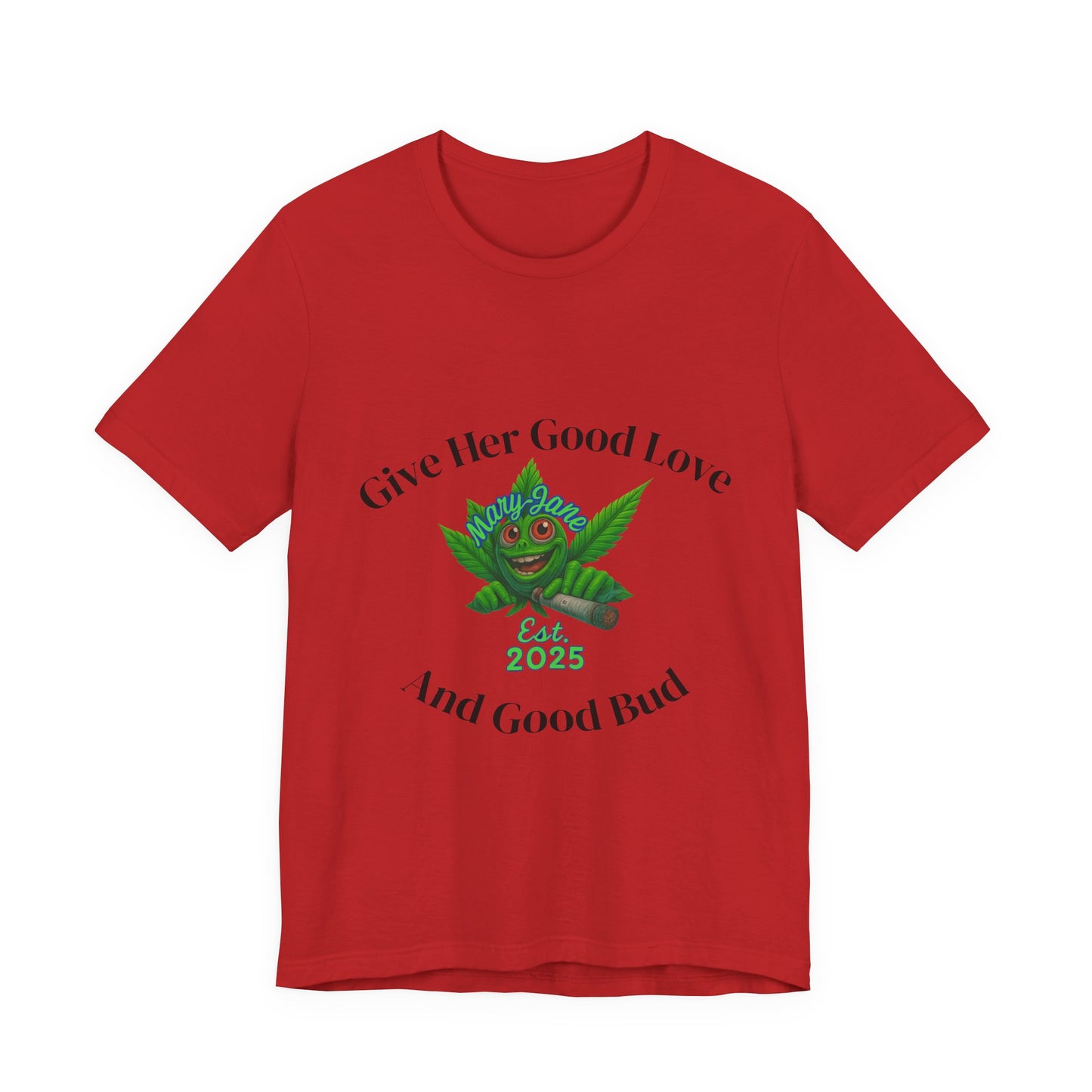 Give Her Love And Good Bud T‑Shirt — Cute Cannabis Leaf Graphic Tee (Est. 2025)