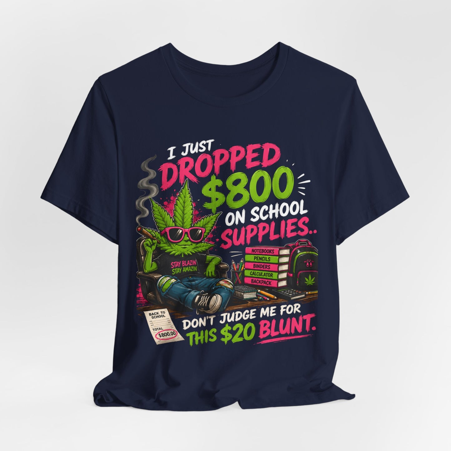 I Just Dropped $800 on School Supplies... Don't Judge Me for This $20 Blunt | Funny Parent Back-to-School Shirt Printify