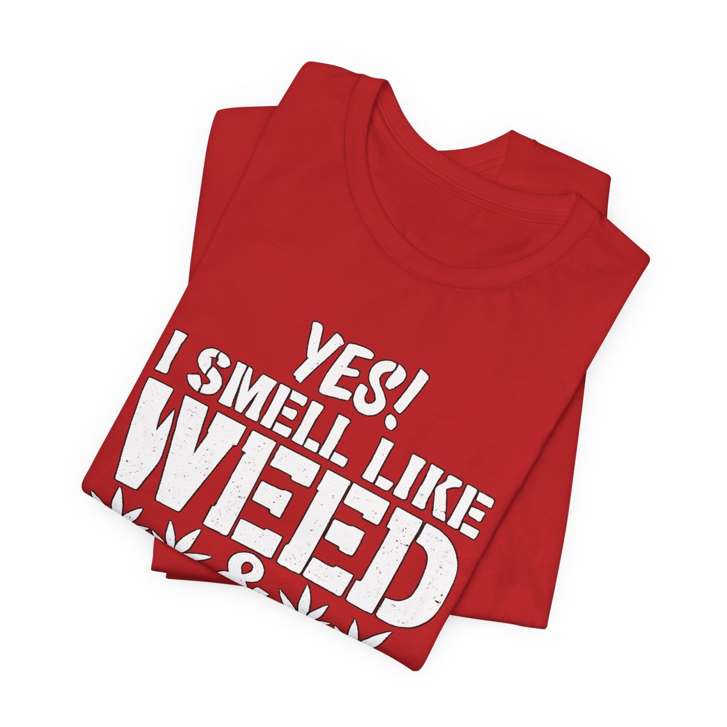 Weed Quote T-Shirt — "Yes I Smell Like Weed" Graphic Tee