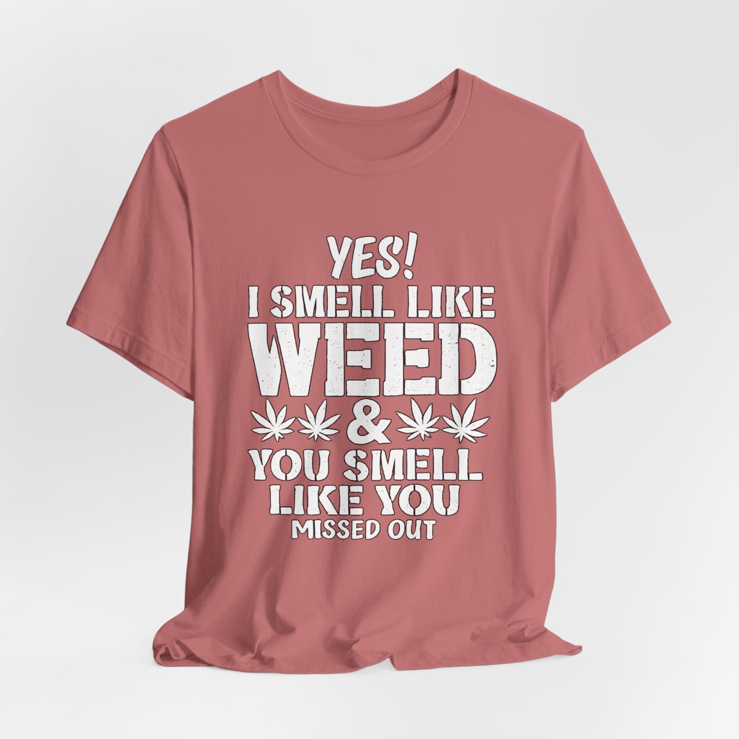 Weed Quote T-Shirt — "Yes I Smell Like Weed" Graphic Tee