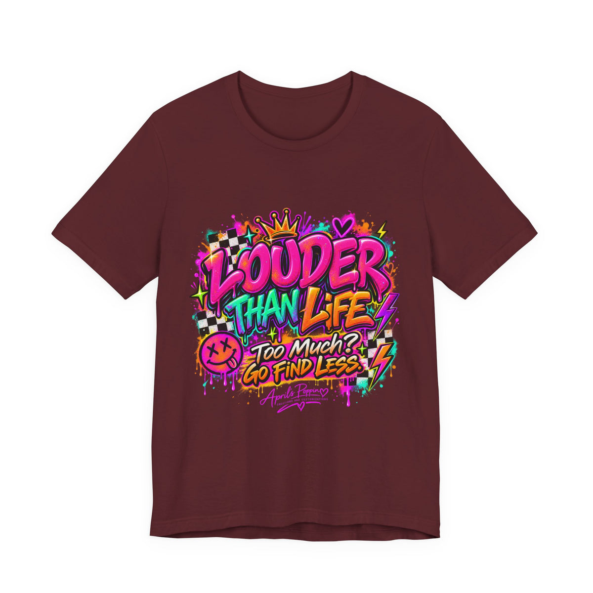 Too Much? Go Find Less T-Shirt | Louder Than Life Graphic Tee Printify