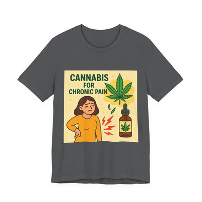 Cannabis Chronic Pain T-Shirt, Unisex Graphic Tee, Gift for Pain Relief, Stoner Apparel, Alternative Medicine Fashion