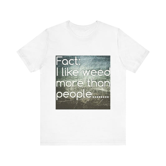 Funny Cannabis Lovers Tee, Graphic T-Shirt for Weed Enthusiasts, Casual Gift, Birthday, 420 Theme, Everyday Wear