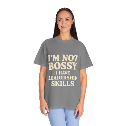 “I’m Not Bossy I Have Leadership Skills T-Shirt – Funny Women’s Graphic Tee, Sassy Gift Shirt”