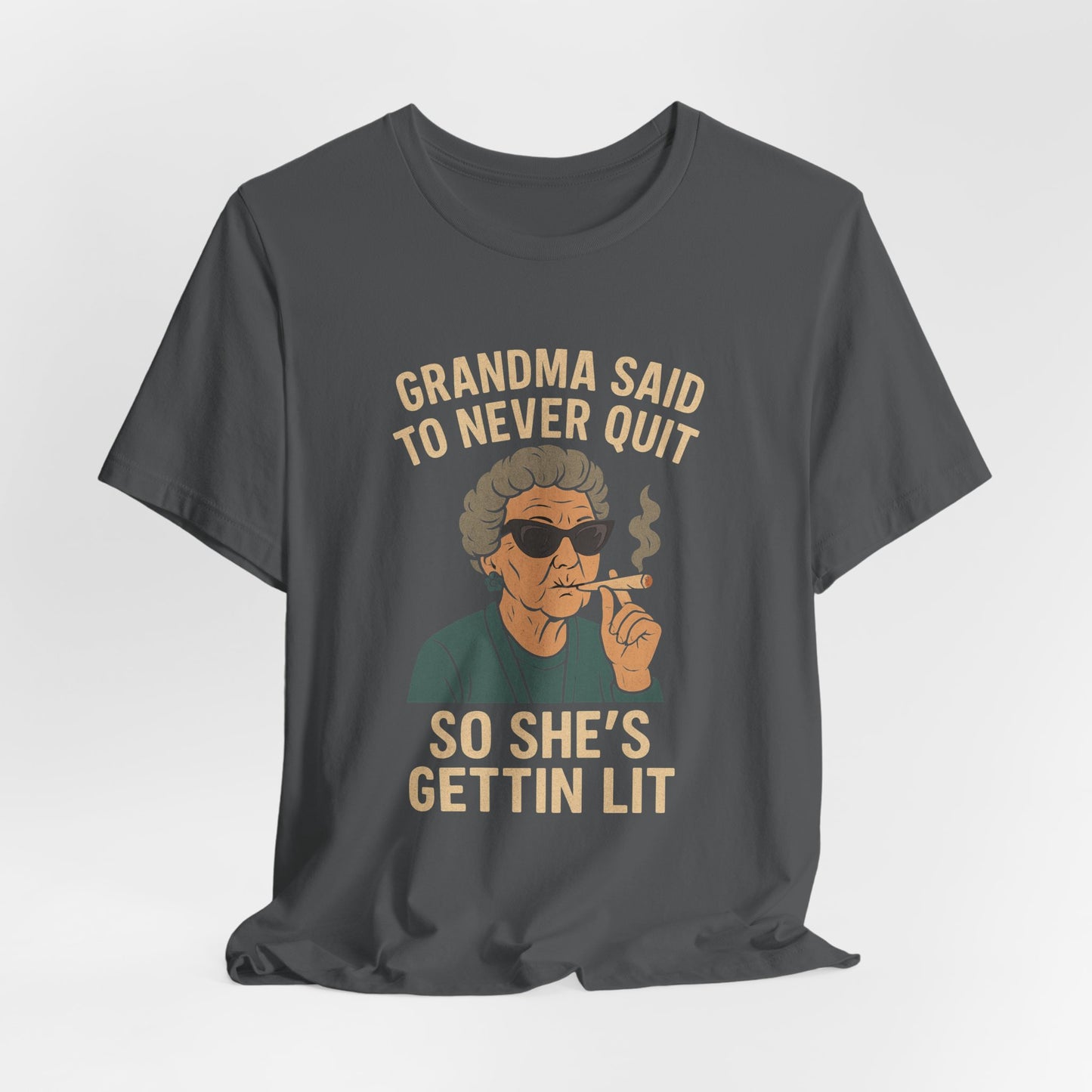 Grandma Said To Never Quit Tee — "So She's Gettin' Lit" Funny Grandma T‑Shirt