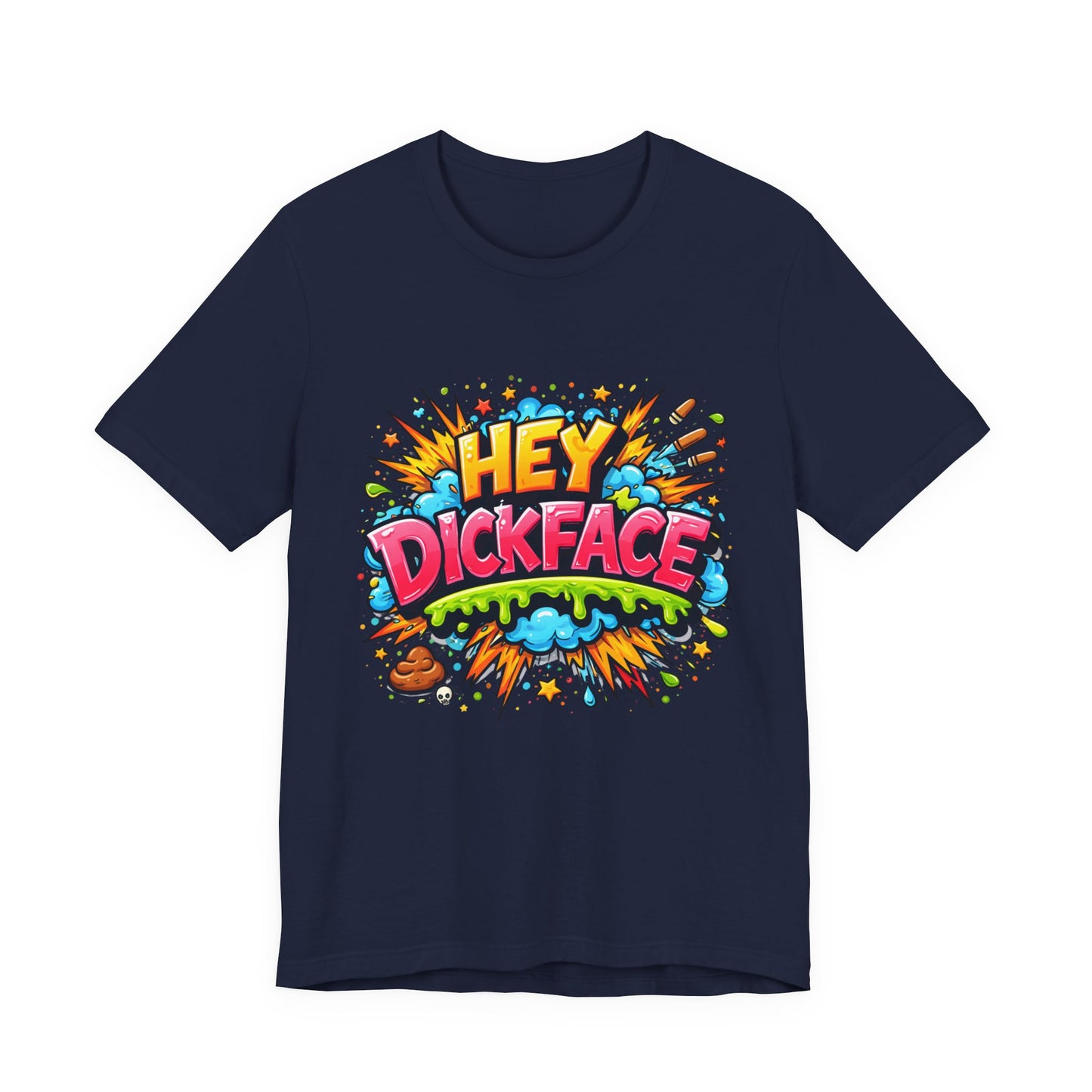 HEY DICKFACE Funny Graphic T-Shirt – Bold Rude Humor Tee, Colorful Graffiti Style Sarcastic Streetwear Gift