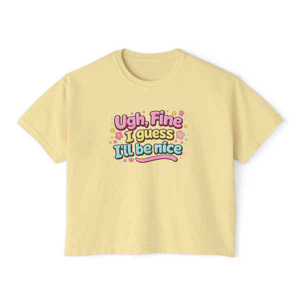 Ugh Fine I Guess I’ll Be Nice Shirt – Funny Sarcastic Attitude Graphic Tee, Cute Sassy Quote T-Shirt, Trendy Humor Apparel