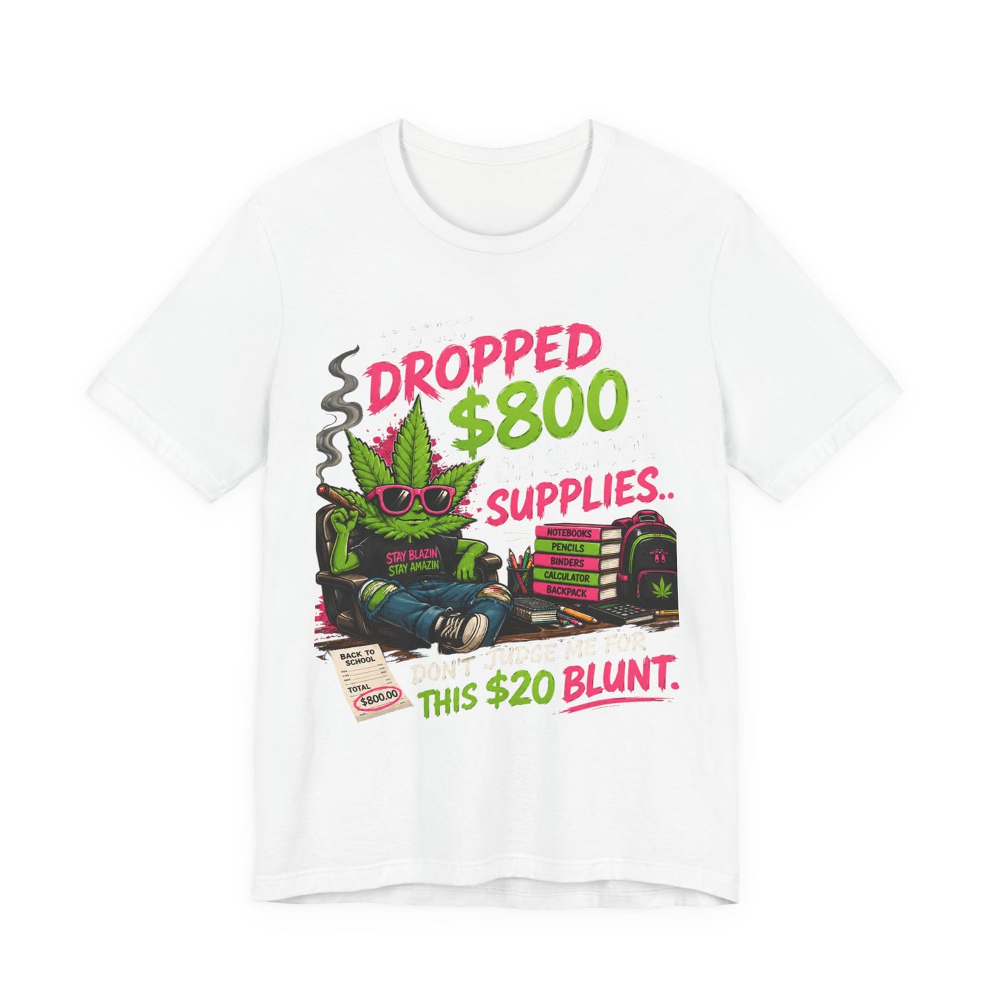 I Just Dropped $800 on School Supplies... Don't Judge Me for This $20 Blunt | Funny Parent Back-to-School Shirt Printify