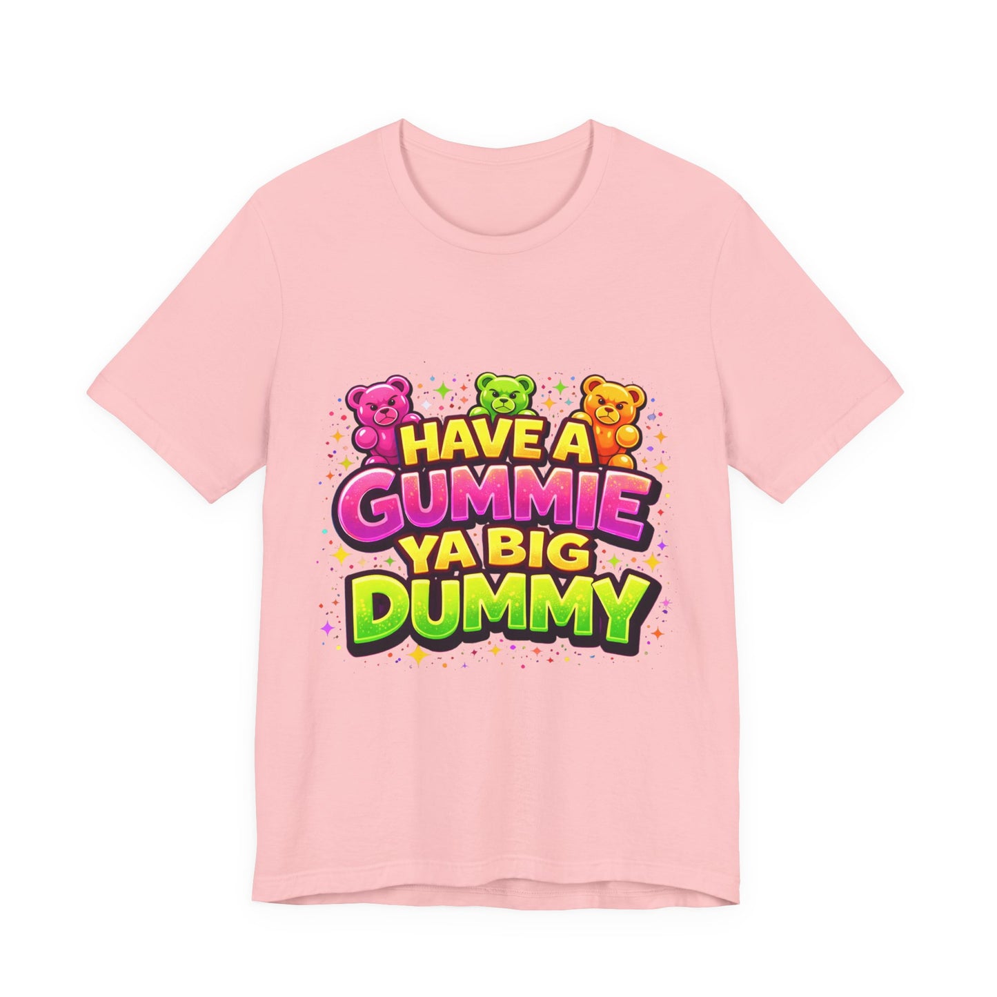 Have a Gummie Ya Big Dummy Shirt Funny Retro Humor Tee Candy Joke Graphic T-Shirt Unisex Streetwear Gift Idea
