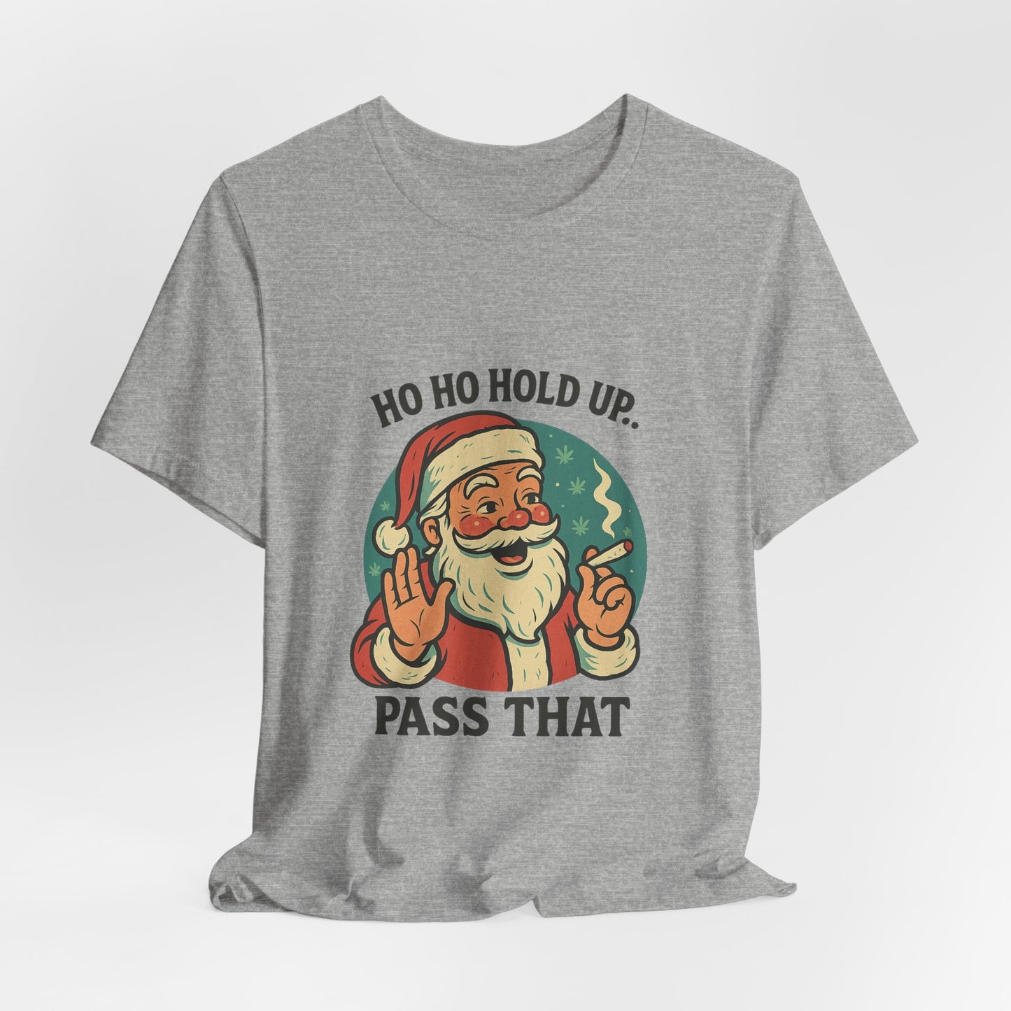 Santa Graphic Tee — "Ho Ho Hold Up, Pass That" Christmas T‑Shirt