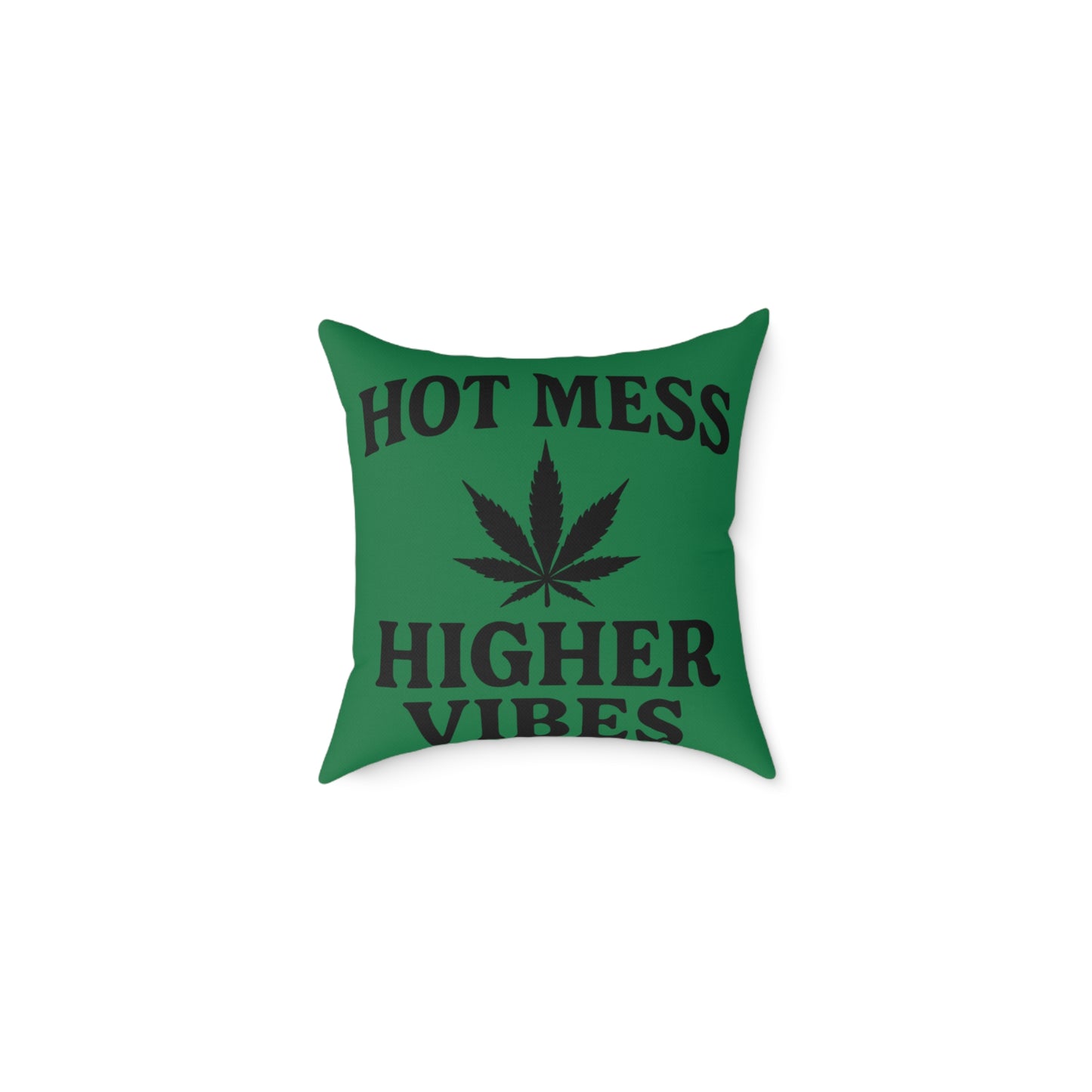 Hot Mess Higher Vibes Pillow — Green Cannabis Leaf Decorative Throw Pillow
