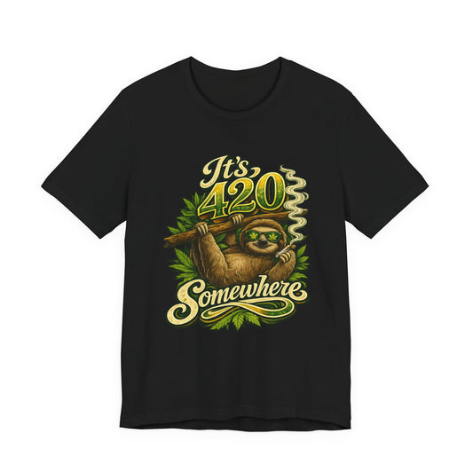 It’s 420 Somewhere Sloth Shirt | Funny Stoner Graphic Tee | Chill Smoke Vibes Apparel