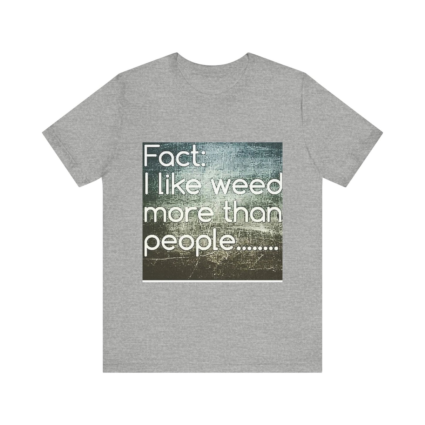 Funny Cannabis Lovers Tee, Graphic T-Shirt for Weed Enthusiasts, Casual Gift, Birthday, 420 Theme, Everyday Wear