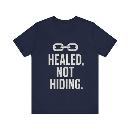 Healed Not Hiding Unisex Tee - Empowerment Shirt, Motivational Gift, Casual Outfit, Mental Health Awareness, Recovery Motivation-Mary Jane 2025