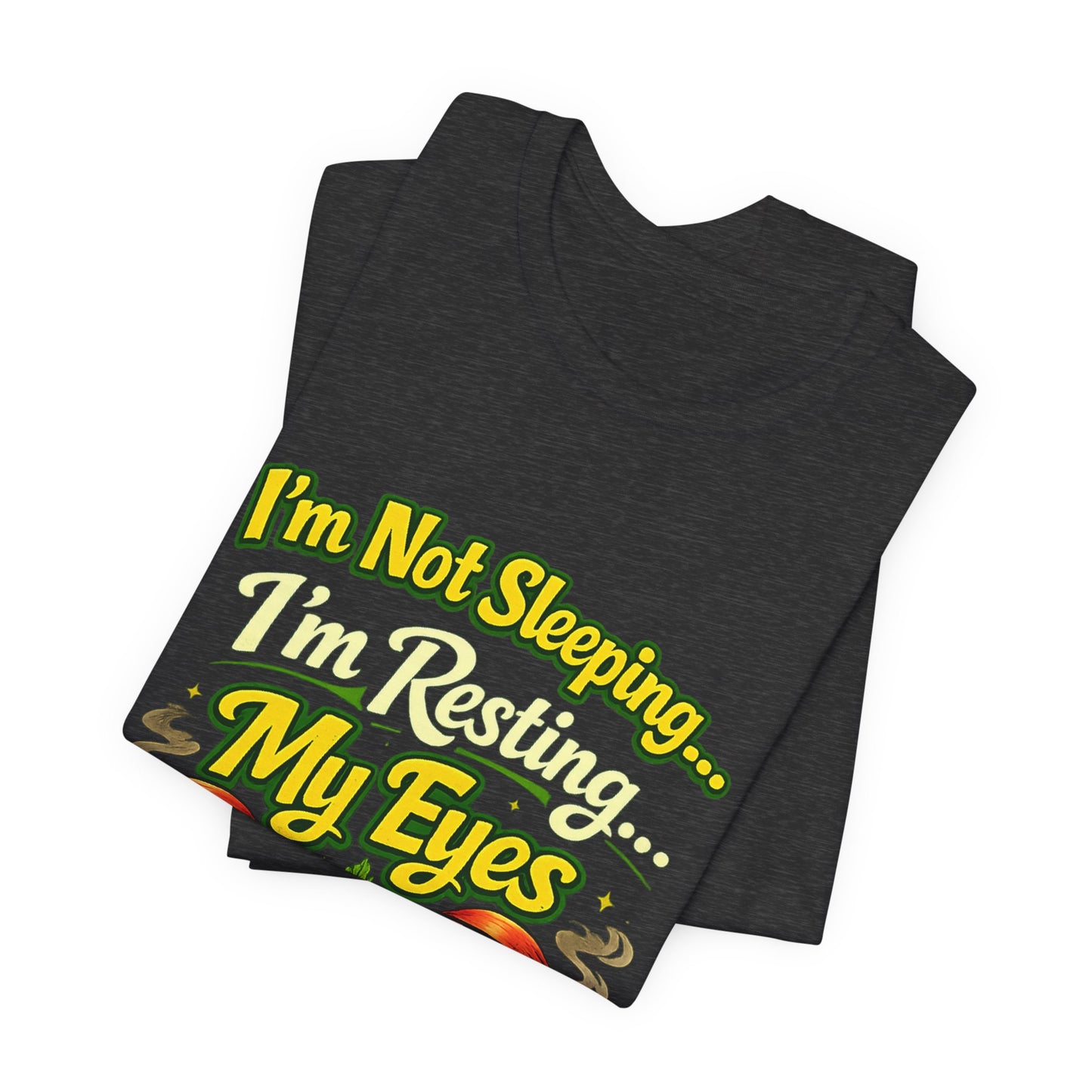 I’m Not Sleeping I’m Resting My Eyes After This Blunt Funny Stoner Shirt