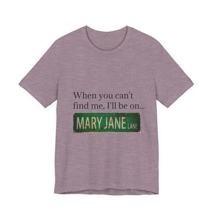 Personalized Mary Jane Lane Tee, Casual Unisex Short Sleeve T-Shirt for Home Lovers, Unique Gift for Housewarming, Birthday, Fun [...]-Mary Jane 2025
