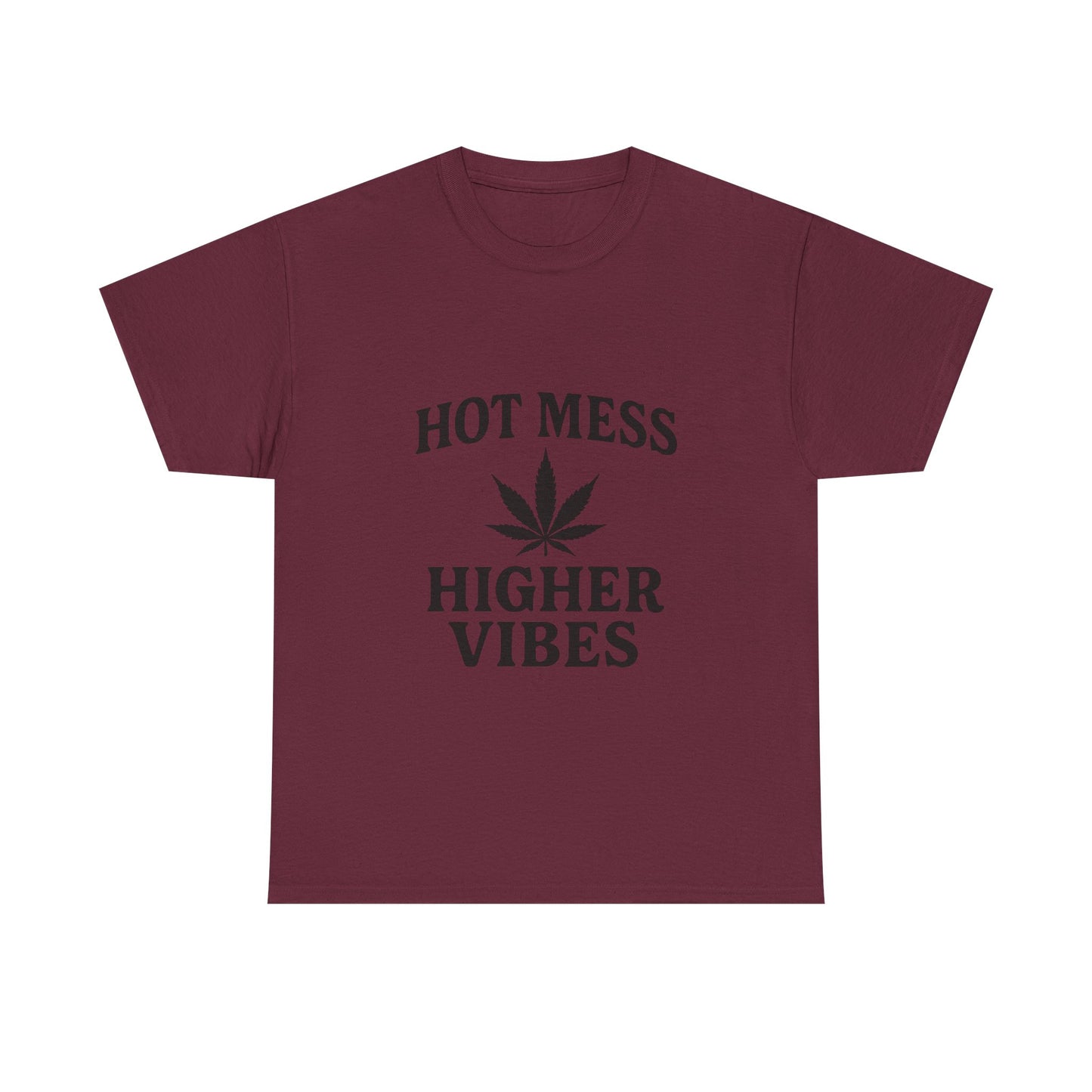 T-Shirt — "Hot Mess Higher Vibes" Cannabis Leaf Graphic Tee
